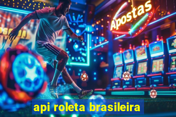 api roleta brasileira